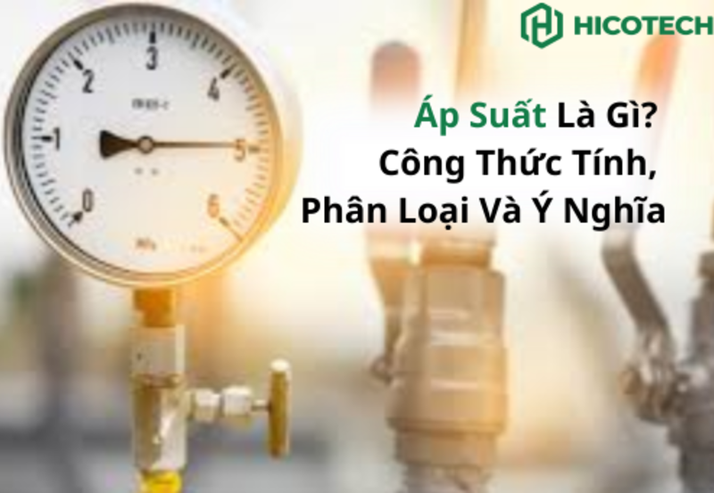 Áp suất là gì? Công thức tính, phân loại và ý nghĩa trong thực tiễn 